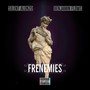 Frenemies (feat. Benjamin Flow$) (Explicit)