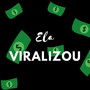 Ela Viralizou (Explicit)