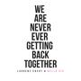 We Are Never Ever Getting Back Together (feat. Bella vie)