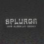 SPLURGE (feat. Javs, Demonky & Alizon luv) [Explicit]