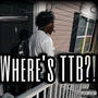 Wheres TTB?! (Explicit)