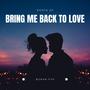 BRING ME BACK TO LOVE (REMIX)