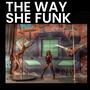 The Way She Funk (Explicit)