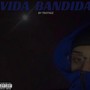 Vida Bandida (Explicit)