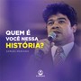 Quem É Você Nessa História?