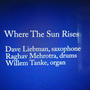 Where The Sun Rises (feat. Dave Liebman & Raghav Mehrotra)