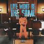 Life Wont Be The Same (Explicit)