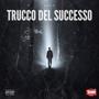 Trucco Del Successo (Explicit)