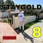 STAYGOLD 8 (BALTIMORE) [Explicit]