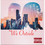 We Outside (Explicit)