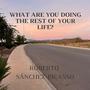 What are you doing the rest of your life?