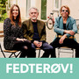 FEDTERØV!