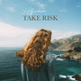 Take Risk