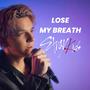 Lose My Breath