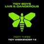 Live & Dangerous, Pt. 3: Tidy Weekender 15