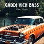 Gaddi Vich Bass