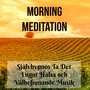 Morning Meditation - Självhypnos Ta Det Lugnt Hälsa och Välbefinnande Musik för Positivt Tänkande Mindfulnessträning Helande Daglig Yoga