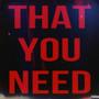 That You Need (feat. Kevin Padron) [Explicit]