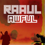 Raaul: Awful