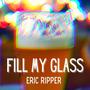 Fill My Glass (Explicit)