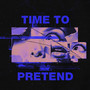 Time to Pretend (Explicit)