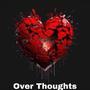 Over Thoughts (Explicit)