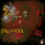 Still a Fool (Explicit)