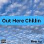 Out Here Chillin (Explicit)