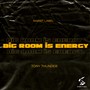 Big Room Is Energy