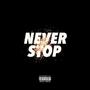 Never Stop (Explicit)