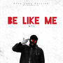 Be Like Me (Explicit)