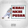 Khale Nkhe Pusha (feat. Tailer & King Khathaza De Vocalist) [Explicit]