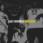 Early Mornings (Explicit)