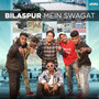 Bilaspur Mein Swagat (Original)