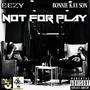 Not For Play (feat. Bonnie Kay Son) [Explicit]