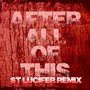 After All of This (St Lucifer Remix)