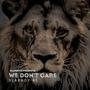 We don’t care (Explicit)