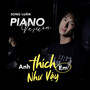 Anh Thích Em Như Vậy (Piano Version)