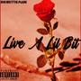 Live A Lil Bit (Explicit)