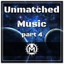 Unmatched Music Part 4