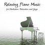 Relaxing Piano Music for Meditation, Relaxation and Yoga