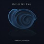 Out of My Ear