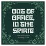 Out Of Office, In The Spirit