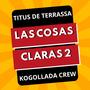 Las cosas claras 2 (feat. Kogollada Crew) [Explicit]