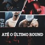 Até o Último Round