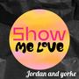 Show Me Love (feat. Ben Jordan & Gina YorKe)