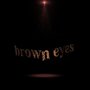 Brown Eyes (Explicit)