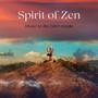 Spirit of Zen - Music to Be Calm Inside