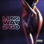 Long Way 2 Go (Explicit)