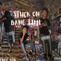 Stuck On Bang Time (Explicit)